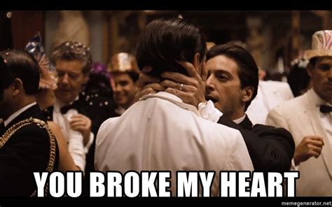 you broke my heart meme.